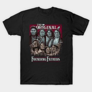 The Original Founding Fathers Mount Rushmore | Native American Pride T-Shirt